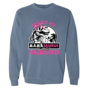 Don't Mess With Mamasaurus You'll Get Jurasskicked Gift Garment-Dyed Sweatshirt