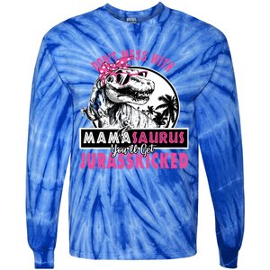 Don't Mess With Mamasaurus You'll Get Jurasskicked Gift Tie-Dye Long Sleeve Shirt