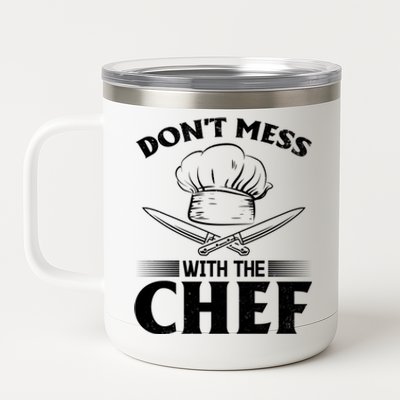 Dont Mess With The Chef Kitchen Instruts Restaurant Cook Gift 12 oz Stainless Steel Tumbler Cup