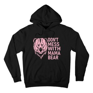 Don't Mess With Mama Bear Funny Mama Bear Mothers Day Hoodie