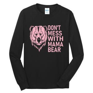 Don't Mess With Mama Bear Funny Mama Bear Mothers Day Tall Long Sleeve T-Shirt