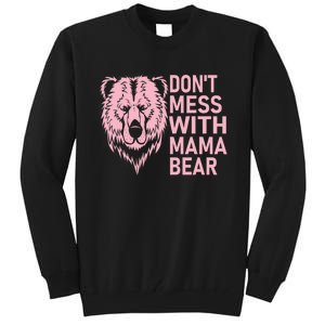 Don't Mess With Mama Bear Funny Mama Bear Mothers Day Tall Sweatshirt