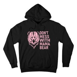 Don't Mess With Mama Bear Funny Mama Bear Mothers Day Tall Hoodie