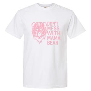 Don't Mess With Mama Bear Funny Mama Bear Mothers Day Garment-Dyed Heavyweight T-Shirt