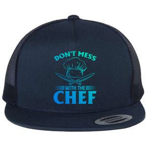 Dont Mess With The Chef Kitchen Instruts Cooks Chef Cook Meaningful Gift Flat Bill Trucker Hat