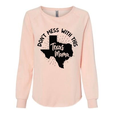 Dont Mess With This Texas Mama Womens California Wash Sweatshirt