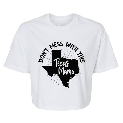 Dont Mess With This Texas Mama Bella+Canvas Jersey Crop Tee