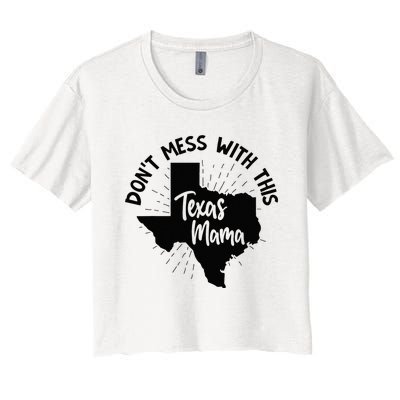 Dont Mess With This Texas Mama Women's Crop Top Tee