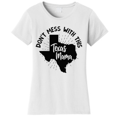 Dont Mess With This Texas Mama Women's T-Shirt