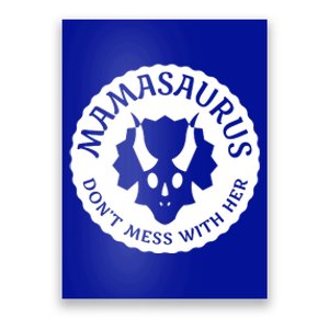 Don't Mess With Mamasaurus Funny Cute And Moms Gift Poster