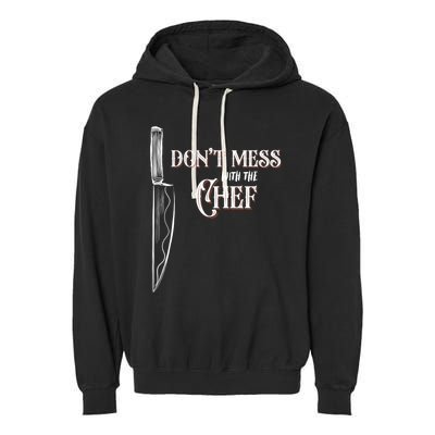 Dont Mess With The Chef Knife Cool Gift Garment-Dyed Fleece Hoodie