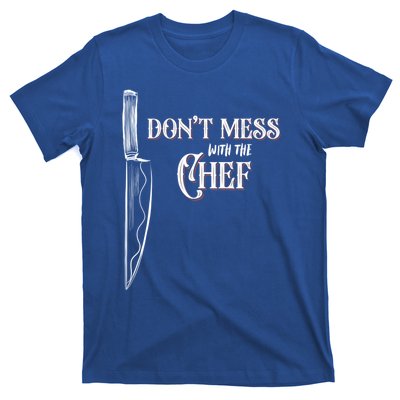 Dont Mess With The Chef Knife Cool Gift T-Shirt