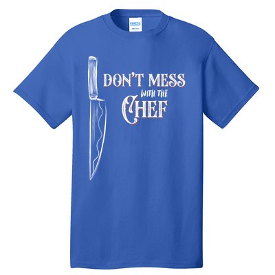 Dont Mess With The Chef Knife Cool Gift Tall T-Shirt