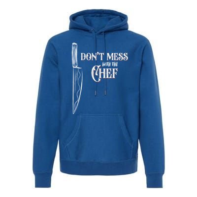 Dont Mess With The Chef Knife Cool Gift Premium Hoodie