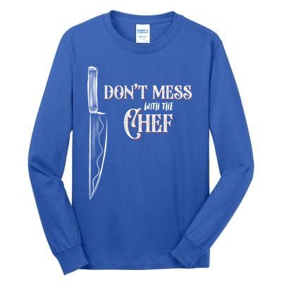 Dont Mess With The Chef Knife Cool Gift Tall Long Sleeve T-Shirt