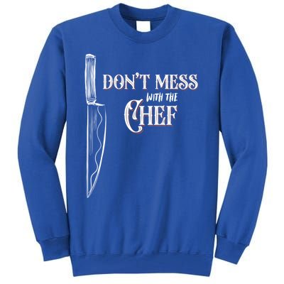 Dont Mess With The Chef Knife Cool Gift Tall Sweatshirt