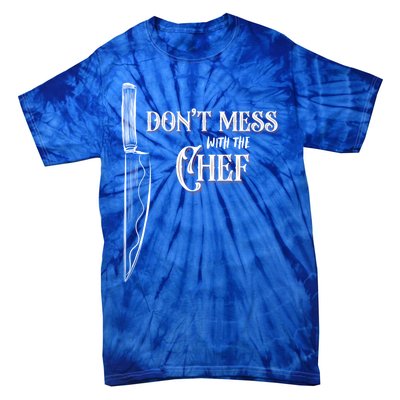 Dont Mess With The Chef Knife Cool Gift Tie-Dye T-Shirt