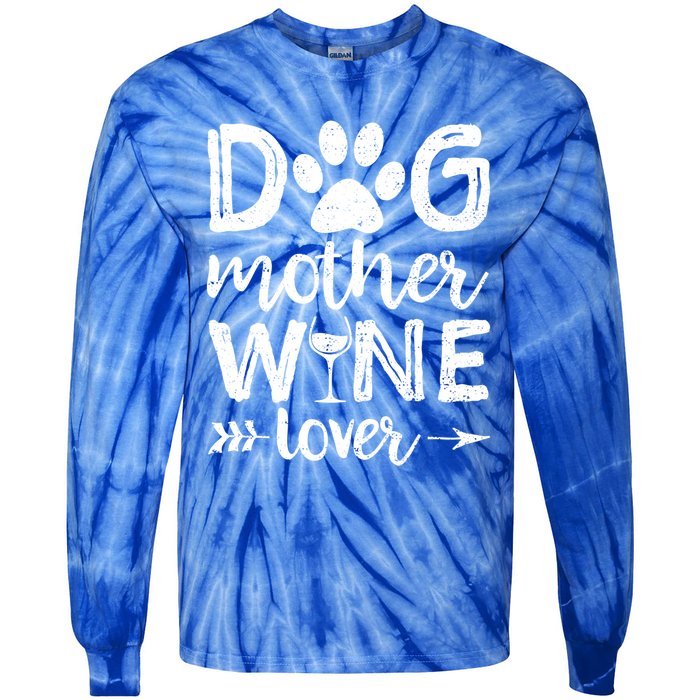 Dog Mother Wine Lover Gift Dog Mom Wine MotherS Day Gift Tie-Dye Long Sleeve Shirt