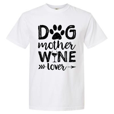 Dog Mother Wine Lover Gift Dog Mom Wine MotherS Day Gift Garment-Dyed Heavyweight T-Shirt