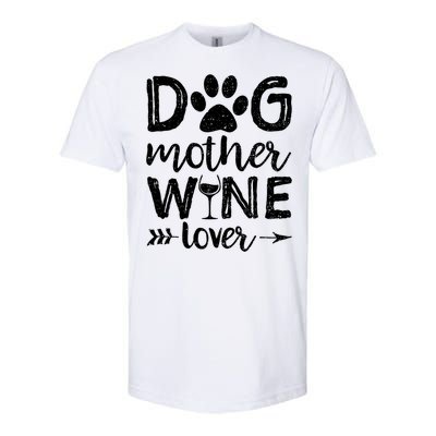 Dog Mother Wine Lover Gift Dog Mom Wine MotherS Day Gift Softstyle CVC T-Shirt