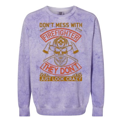 Don't Mess With Firefighter They Don't Just Look Crazy Colorblast Crewneck Sweatshirt