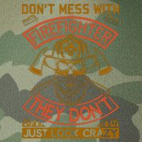 Don't Mess With Firefighter They Don't Just Look Crazy Legacy Tie Dye Trucker Hat