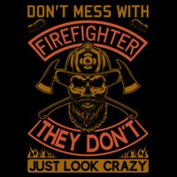 Don't Mess With Firefighter They Don't Just Look Crazy Impact Tech Backpack
