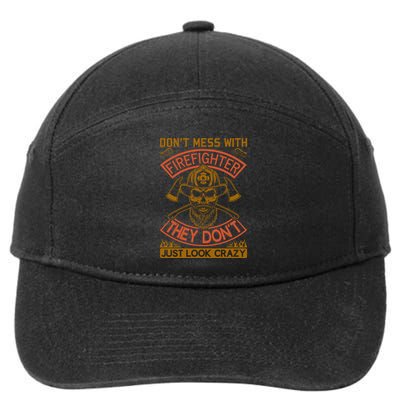 Don't Mess With Firefighter They Don't Just Look Crazy 7-Panel Snapback Hat