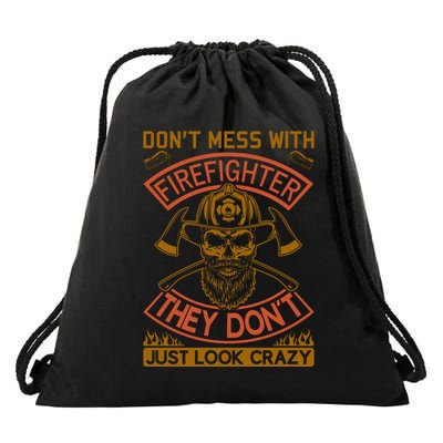 Don't Mess With Firefighter They Don't Just Look Crazy Drawstring Bag