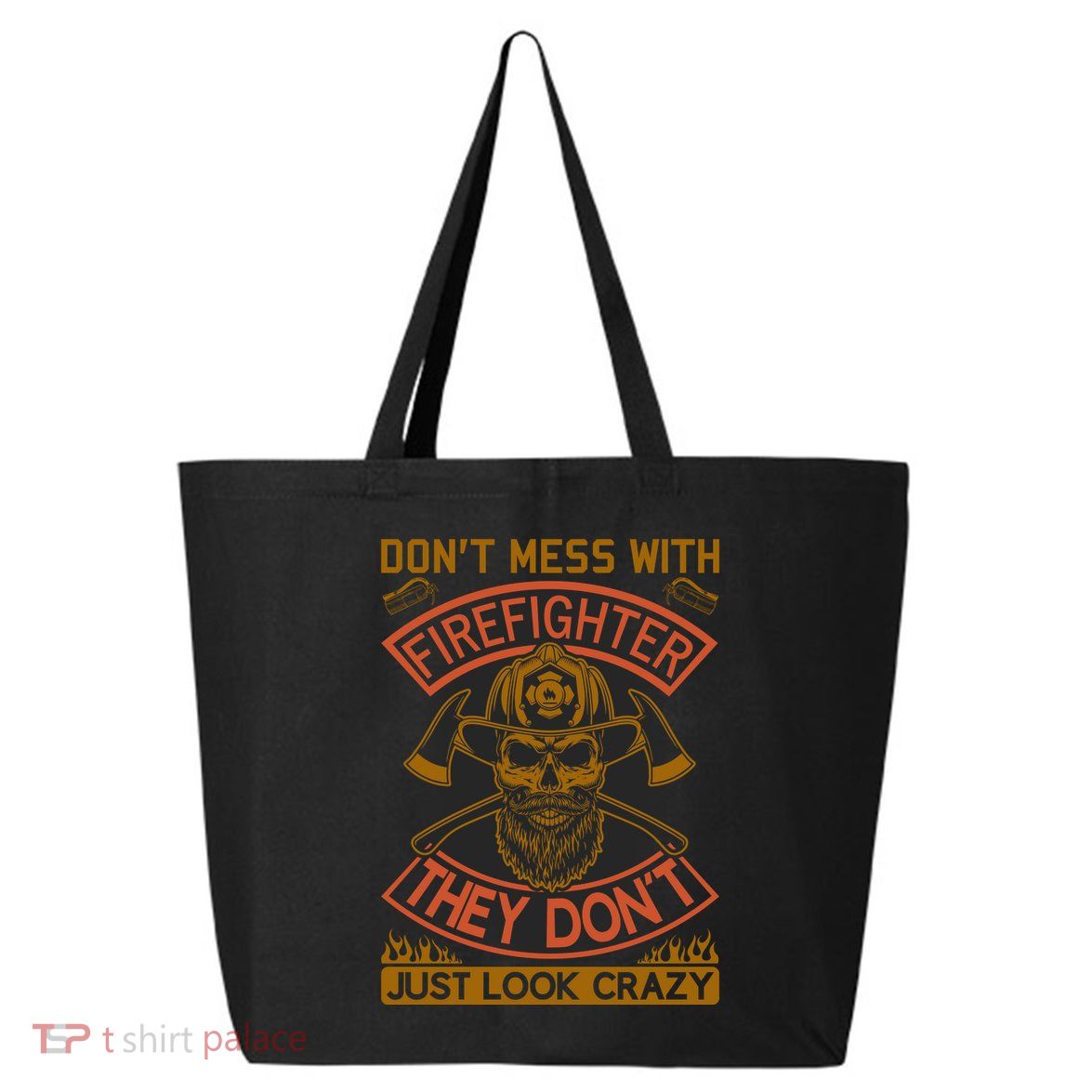 Don't Mess With Firefighter They Don't Just Look Crazy 25L Jumbo Tote