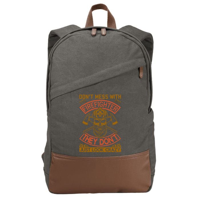 Don't Mess With Firefighter They Don't Just Look Crazy Cotton Canvas Backpack