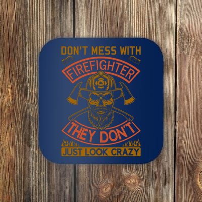 Don't Mess With Firefighter They Don't Just Look Crazy Coaster