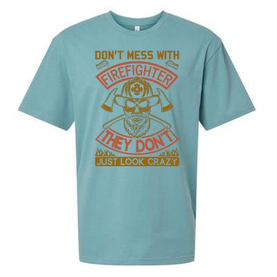 Don't Mess With Firefighter They Don't Just Look Crazy Sueded Cloud Jersey T-Shirt