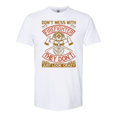 Don't Mess With Firefighter They Don't Just Look Crazy Softstyle CVC T-Shirt