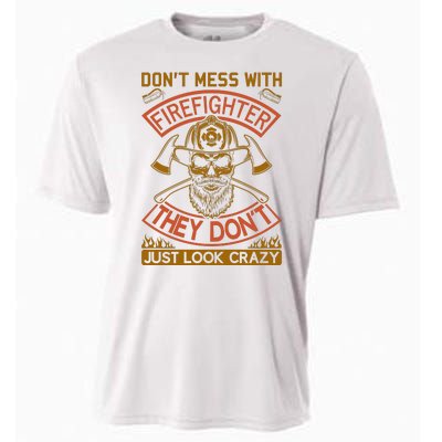 Don't Mess With Firefighter They Don't Just Look Crazy Cooling Performance Crew T-Shirt