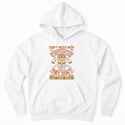 Don't Mess With Firefighter They Don't Just Look Crazy Hoodie
