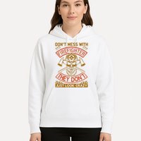 Don't Mess With Firefighter They Don't Just Look Crazy Hoodie