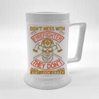 Don't Mess With Firefighter They Don't Just Look Crazy Beer Stein