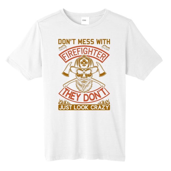 Don't Mess With Firefighter They Don't Just Look Crazy Tall Fusion ChromaSoft Performance T-Shirt