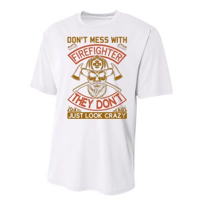 Don't Mess With Firefighter They Don't Just Look Crazy Performance Sprint T-Shirt