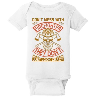 Don't Mess With Firefighter They Don't Just Look Crazy Baby Bodysuit