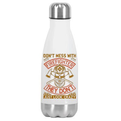 Don't Mess With Firefighter They Don't Just Look Crazy Stainless Steel Insulated Water Bottle