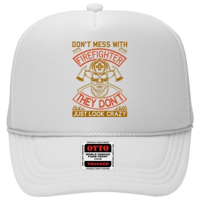 Don't Mess With Firefighter They Don't Just Look Crazy Trucker Hat