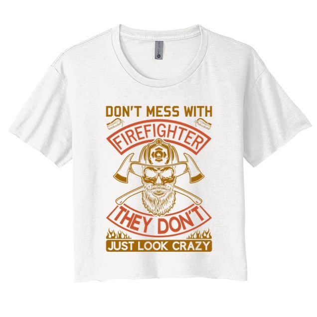 Don't Mess With Firefighter They Don't Just Look Crazy Crop Top