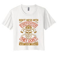 Don't Mess With Firefighter They Don't Just Look Crazy Crop Top