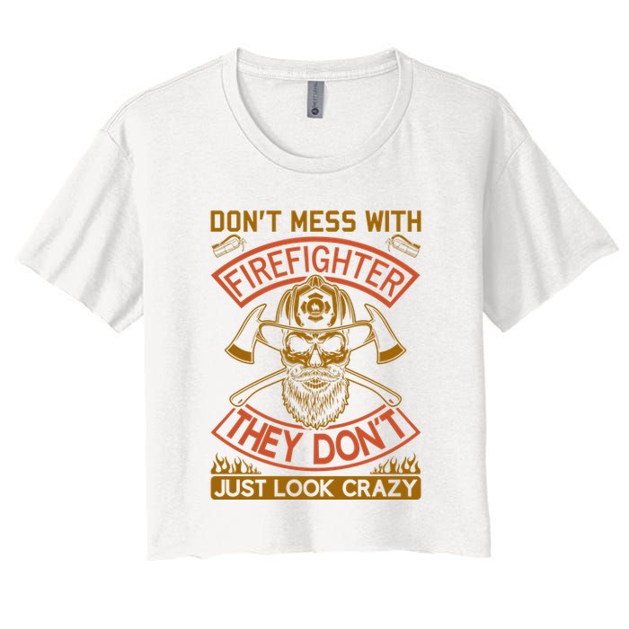 Don't Mess With Firefighter They Don't Just Look Crazy Crop Top