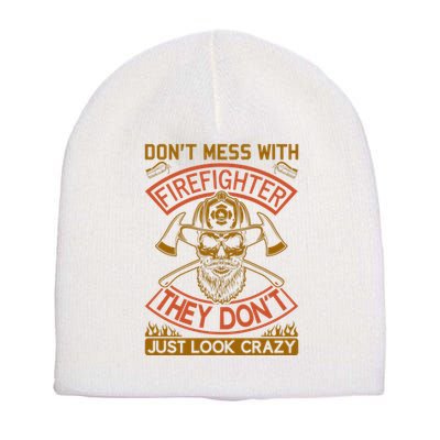 Don't Mess With Firefighter They Don't Just Look Crazy Short Acrylic Beanie