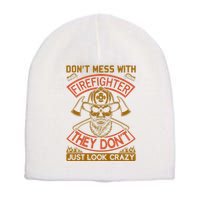 Don't Mess With Firefighter They Don't Just Look Crazy Short Acrylic Beanie