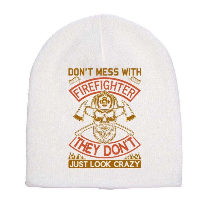 Don't Mess With Firefighter They Don't Just Look Crazy Short Acrylic Beanie