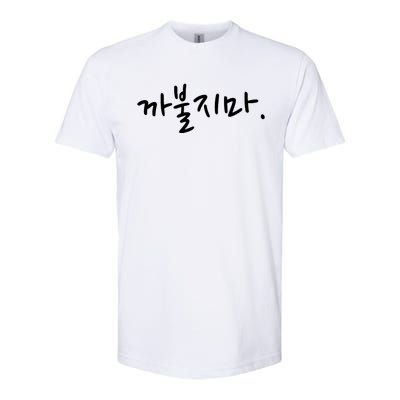 Dont Mess With Me Funny Korean Language Word Softstyle CVC T-Shirt